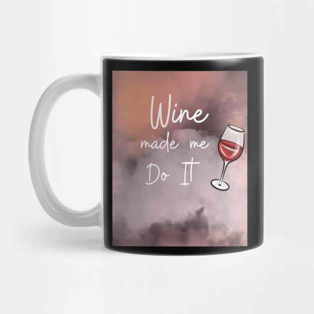 Wine Made Me Do It / Awesome Wine Lover Gift by ELMAARIF